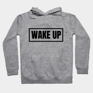 Wake up!!! Hoodie